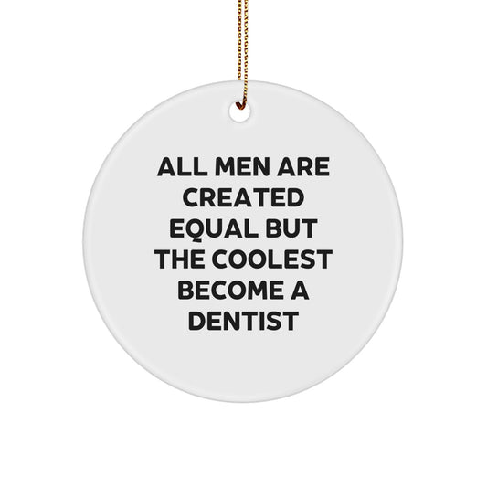 Funny Dentist Gifts, Men Become Dentists, Christmas Unique Ornaments, Circle Shaped - Image 1