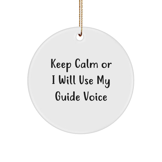 Funny Guide Circle Ornament, Gifts from Friends to Guide Lovers, 'Keep Calm Or I Will Use My Guide Voice' Christmas Ornament - Image 1