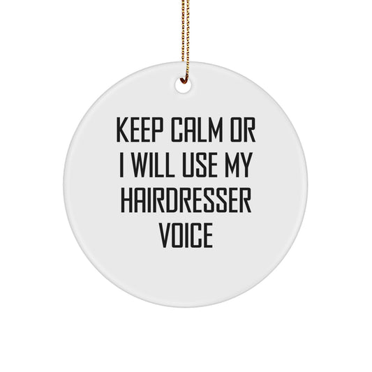 Funny Hairdresser Gifts from Friends for Hairdresser - Keep Calm Gift, Christmas Unique Circle Ornament - Image 1