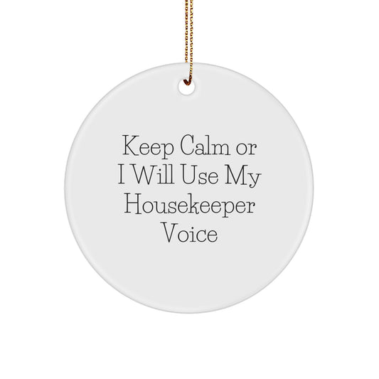 Funny Housekeeper Gifts from Men, Funny Housekeeper Christmas Unique Gifts for Housekeeper Women, Funny Keep Calm Or I Will Use My Housekeeper Voice Circle Ornament - Image 1
