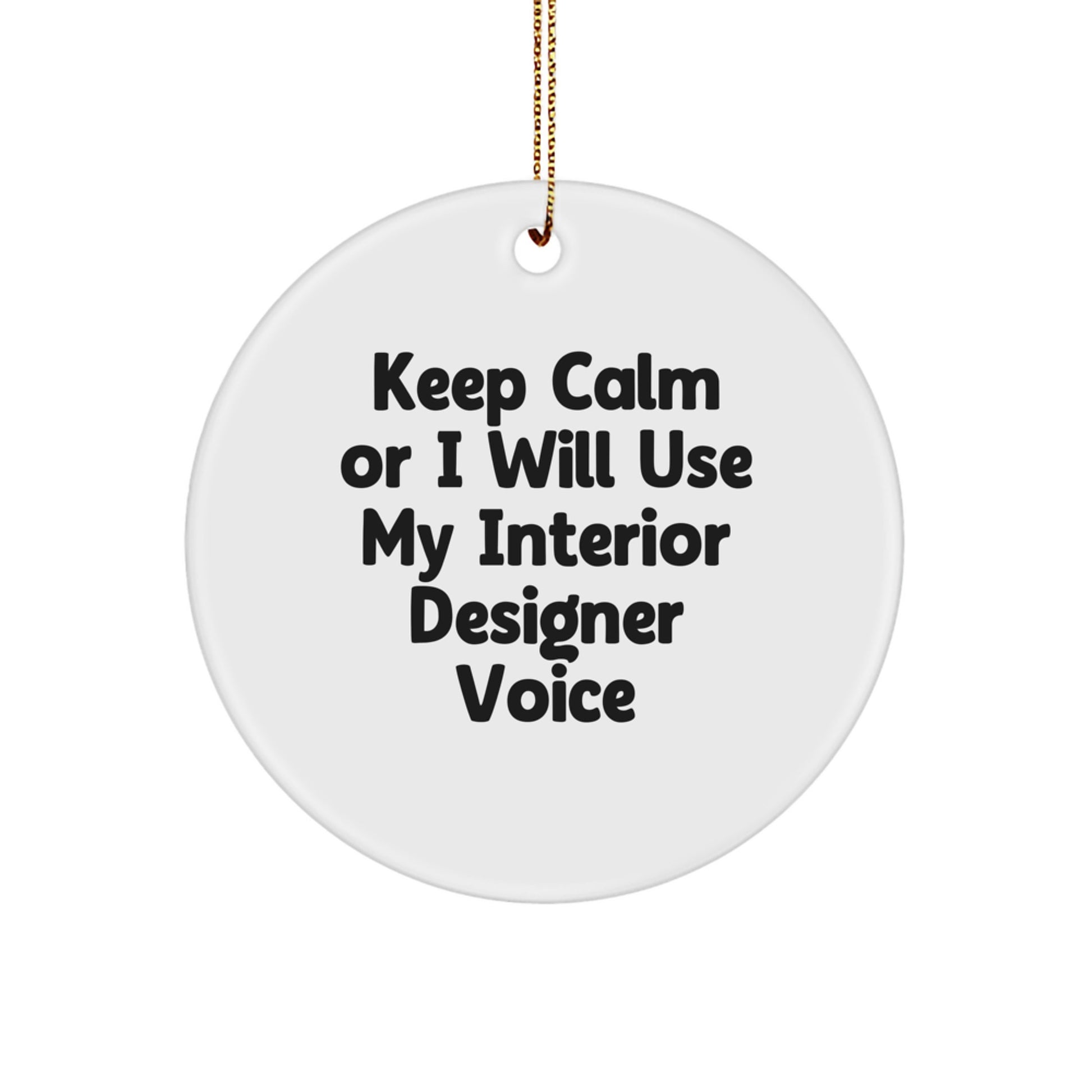 Funny Interior Designer Gifts, Keep Calm Or I Will Use My Interior Designer Voice Christmas Circle Ornaments, Gifts from Friends for Interior Designer - Image 1