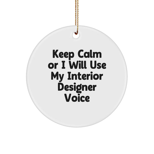 Funny Interior Designer Gifts, Keep Calm Or I Will Use My Interior Designer Voice Christmas Circle Ornaments, Gifts from Friends for Interior Designer - Image 1