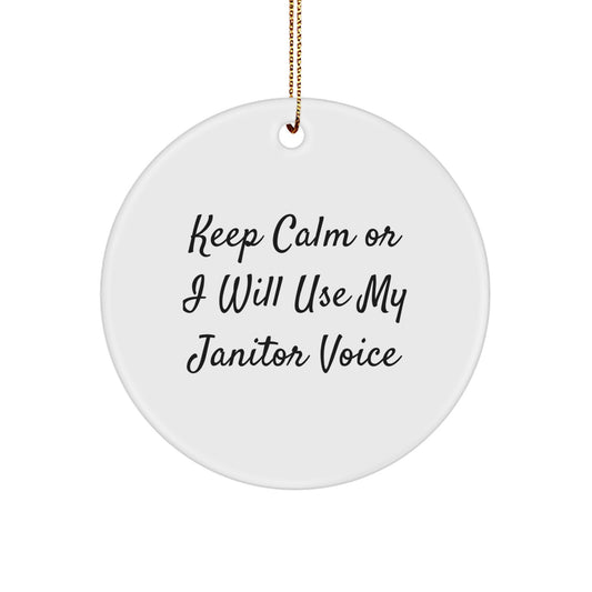 Funny Janitor Christmas Circle Ornament, Gifts from Friends to Coworkers, Keep Calm Or I Will Use My Janitor Voice - Image 1