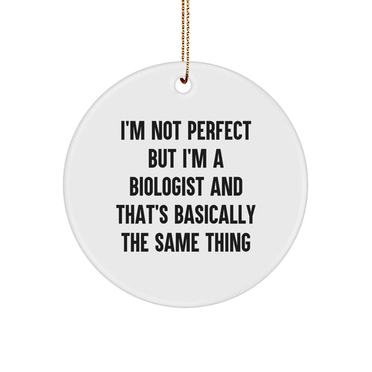 Funny Biologist Gifts from Friends Christmas Circle Ornament, Biologist Humor Quote Gifts for Biologist, White Circle Shaped Ornament, Perfect Christmas Unique Gifts for Biologist - Image 1