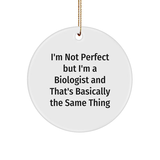 Funny Biologist Gifts for Men, Women, Friends, and Family - I'm Not Perfect But I'm A Biologist And That's Basically The Same Thing Christmas Decorations - Circle Ornament - Image 1