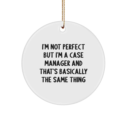 Funny Case Manager Gifts for Christmas, Circle Ornament Inspired by I'm Not Perfect, Great for Case Manager Men Women Friends Coworkers Family - Image 1