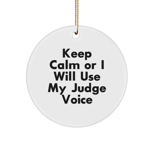 Funny Judge Gifts for Men, 'Keep Calm Or I Will Use My Judge Voice' Circle Ornament, Christmas Unique Gifts from Family - Image 1