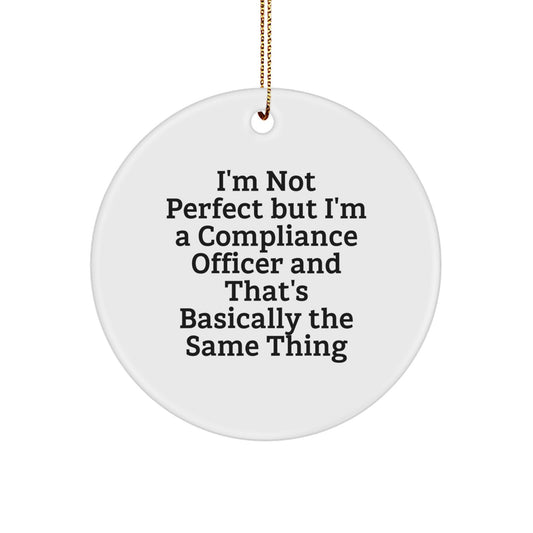 Funny Compliance Officer Gifts, Perfect Circle Ornament for Christmas, "I'm Not Perfect...", Unique Office Decorations - Image 1