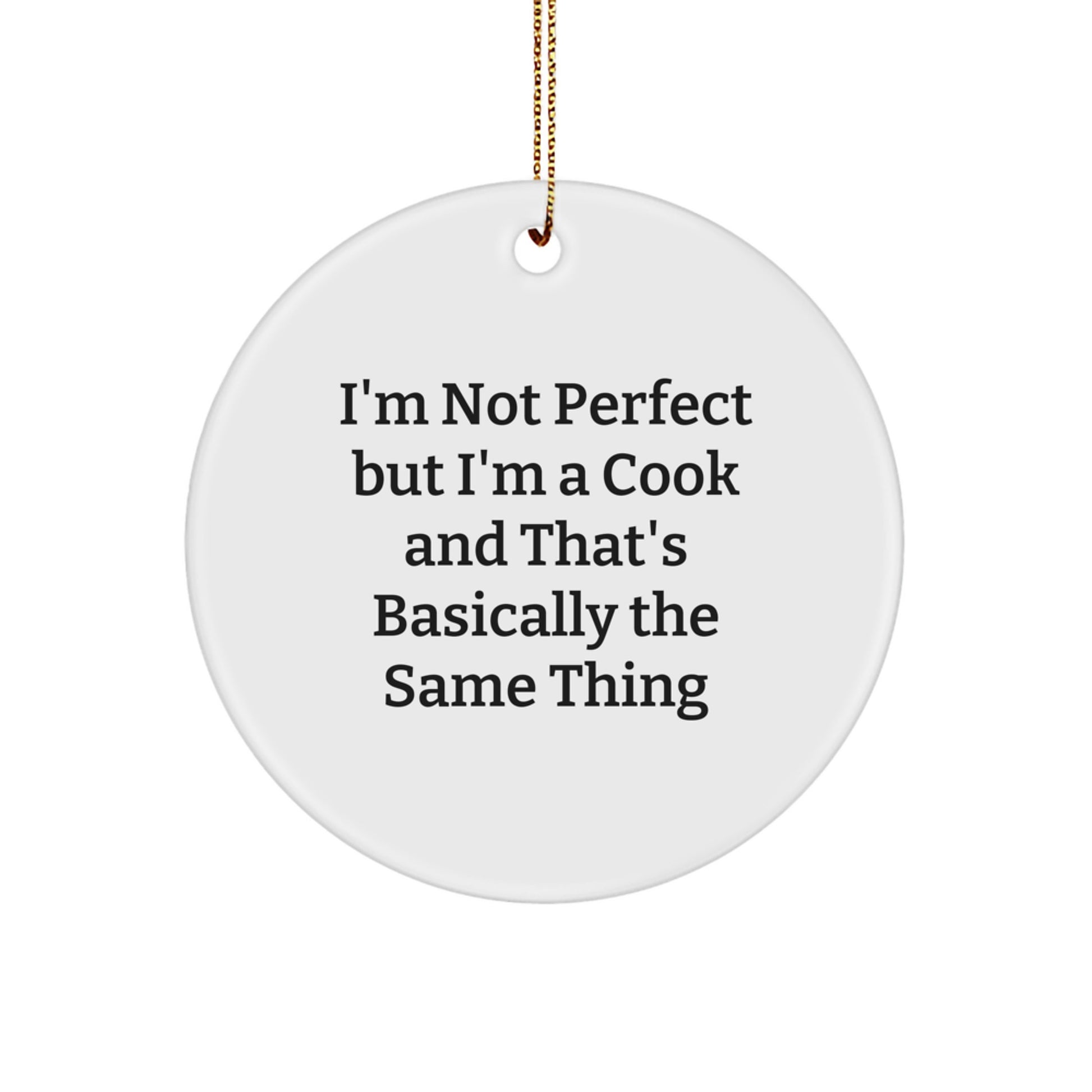Funny Cook Gifts for Men with White Circle Ornament, I'm Not Perfect But I'm A Cook And That's Basically The Same Thing, Christmas Unique Gifts from Friends to Family - Image 1