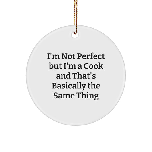 Funny Cook Gifts for Men with White Circle Ornament, I'm Not Perfect But I'm A Cook And That's Basically The Same Thing, Christmas Unique Gifts from Friends to Family - Image 1