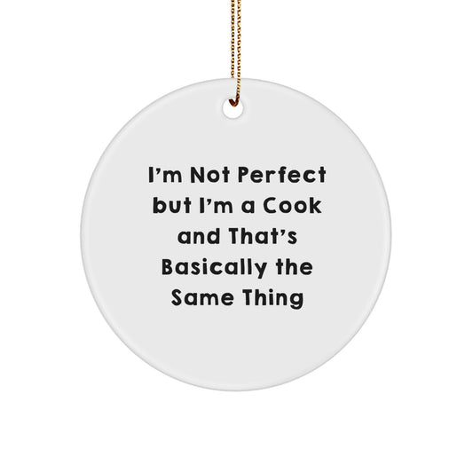 Funny Cook Gifts from Friends, 'I'm Not Perfect But I'm A Cook And That's Basically The Same Thing' Circle Ornament for Christmas Unique Gifts for Cooks - Image 1