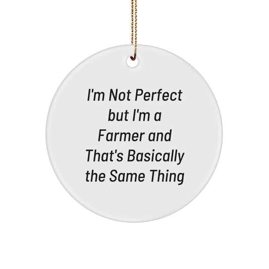 Funny Farmer Gifts for Men - Circle Ornament, 'I'm Not Perfect But I'm A Farmer' Quote, Christmas Unique Decorations, Gifts from Friends - Image 1