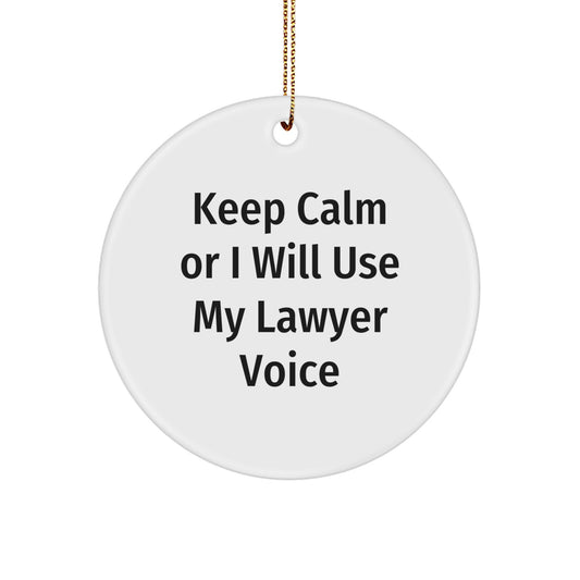 Funny Lawyer Gifts, 'Keep Calm Or I Will Use My Lawyer Voice', Circle Ornament for Lawyer Friends and Family - Christmas Unique Gifts from Friends, Great Lawyer Decor for Men and Women - Image 1