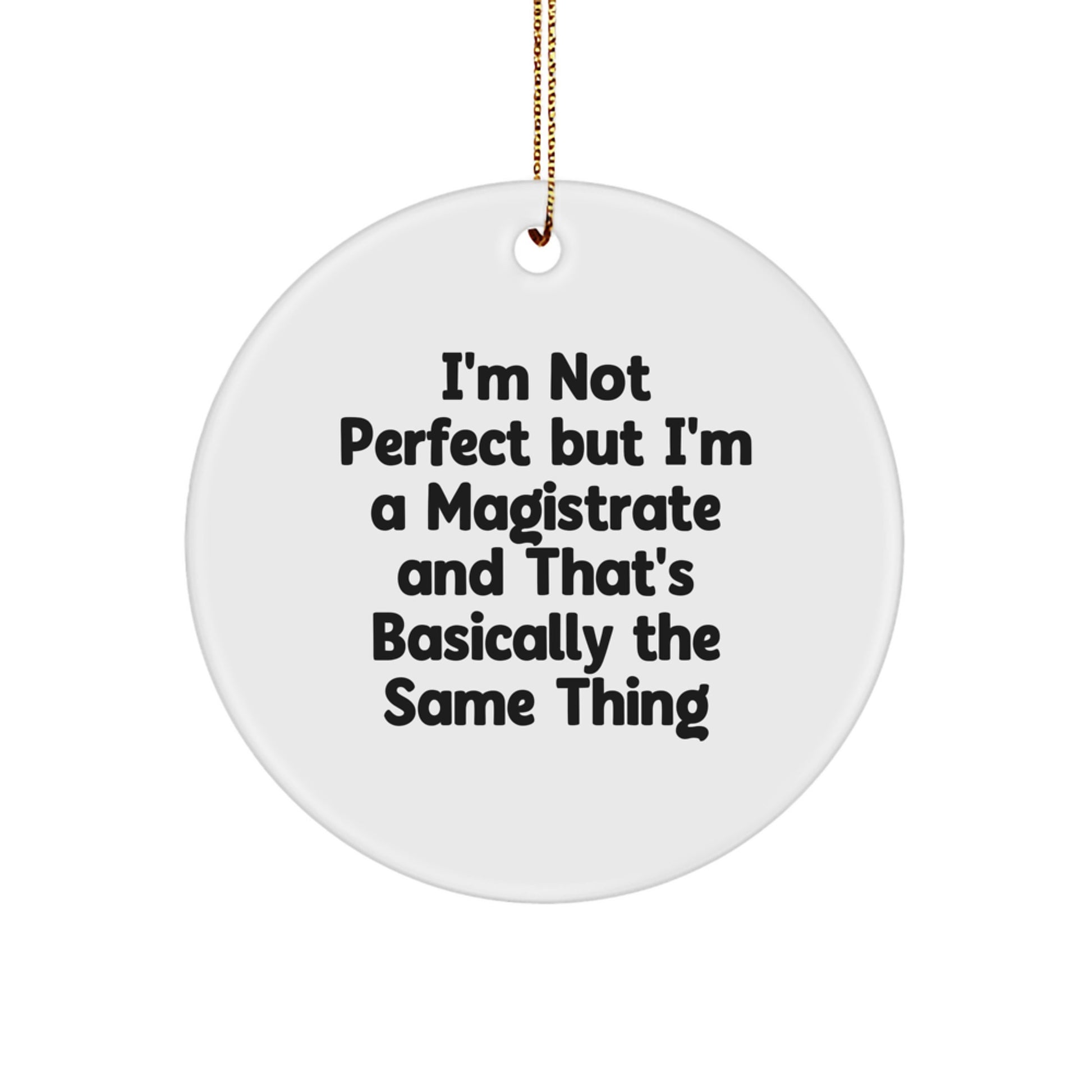 Funny Magistrate Gifts, I'm Not Perfect Circle Ornament for Magistrate Friends, Unique Christmas Unique Gifts from Friends - Image 1