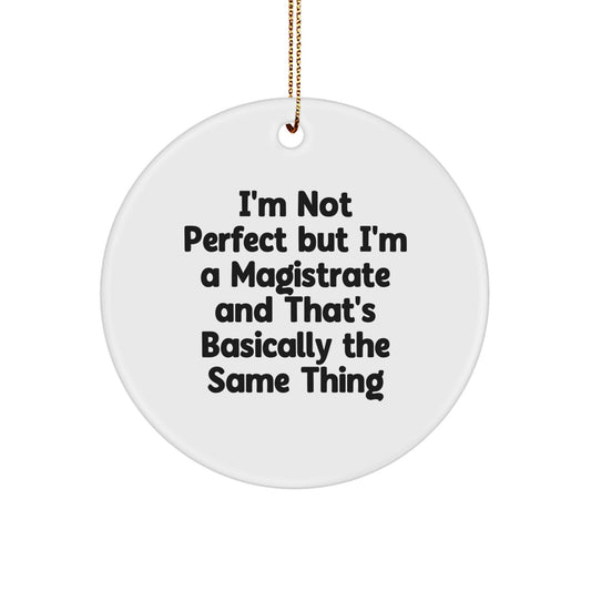 Funny Magistrate Gifts, I'm Not Perfect Circle Ornament for Magistrate Friends, Unique Christmas Unique Gifts from Friends - Image 1