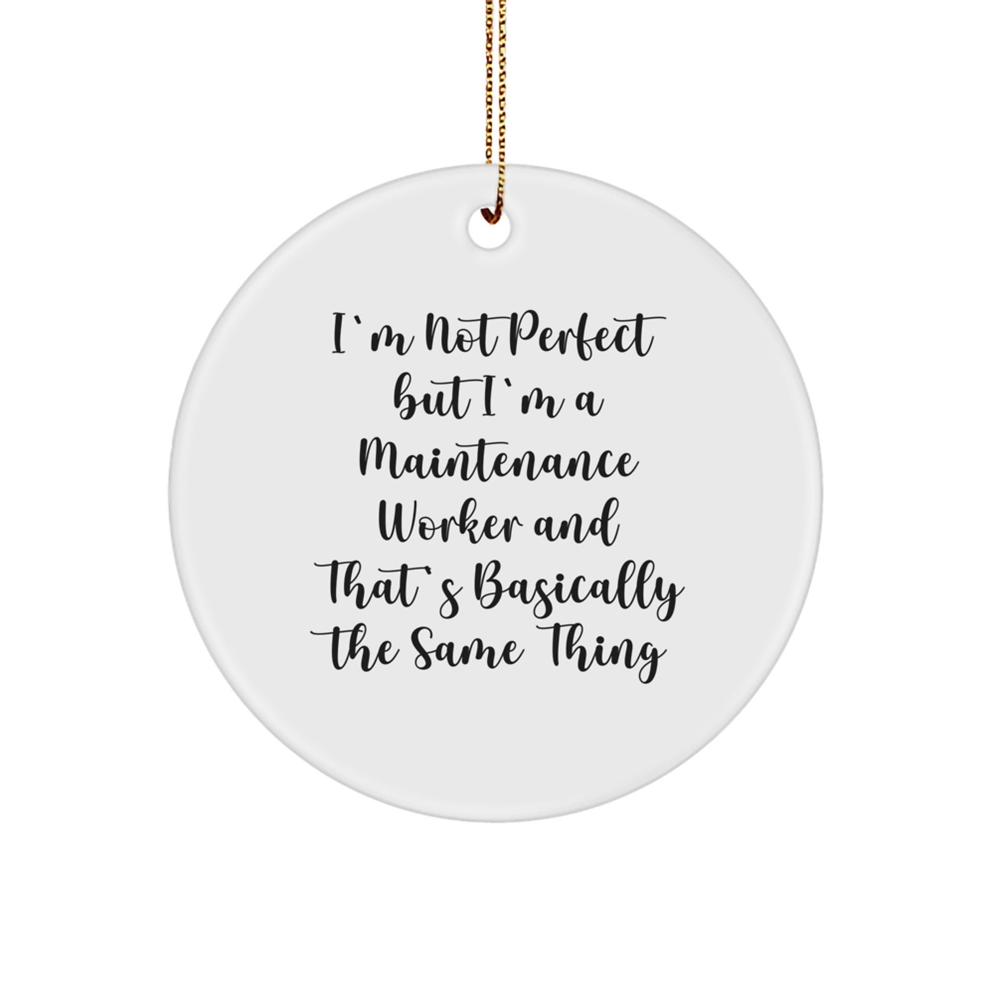 Funny Maintenance Worker Gifts, Christmas Unique Ornaments, Circle Shaped, Gifts from Friends for Maintenance Worker, I'm Not 'Perfect' but I'm a Maintenance Worker Circle Ornament - Image 1