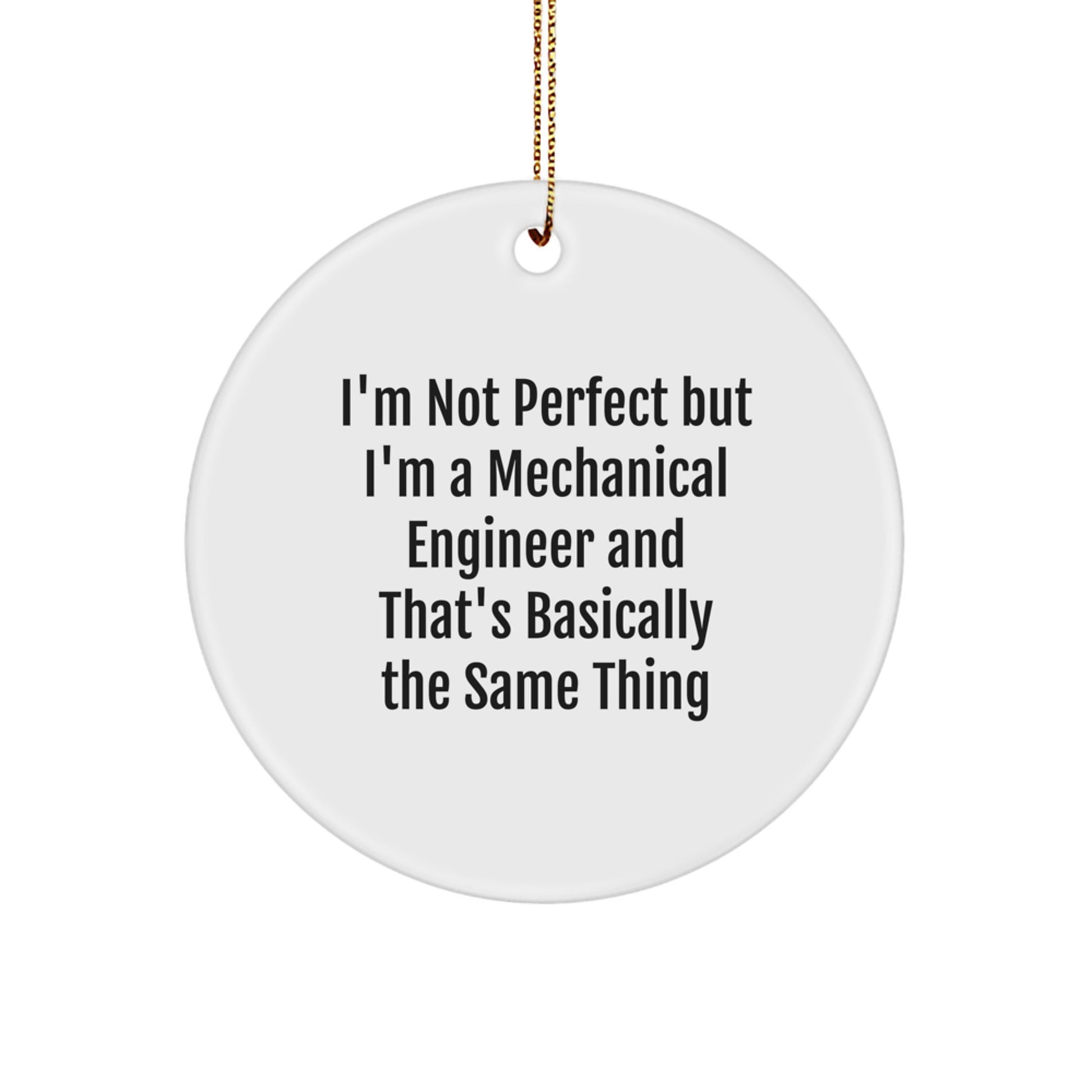Funny Mechanical Engineer Gifts, 'I'm Not Perfect' Circle Ornament, Christmas Unique for Friends Men Women Family - Image 1