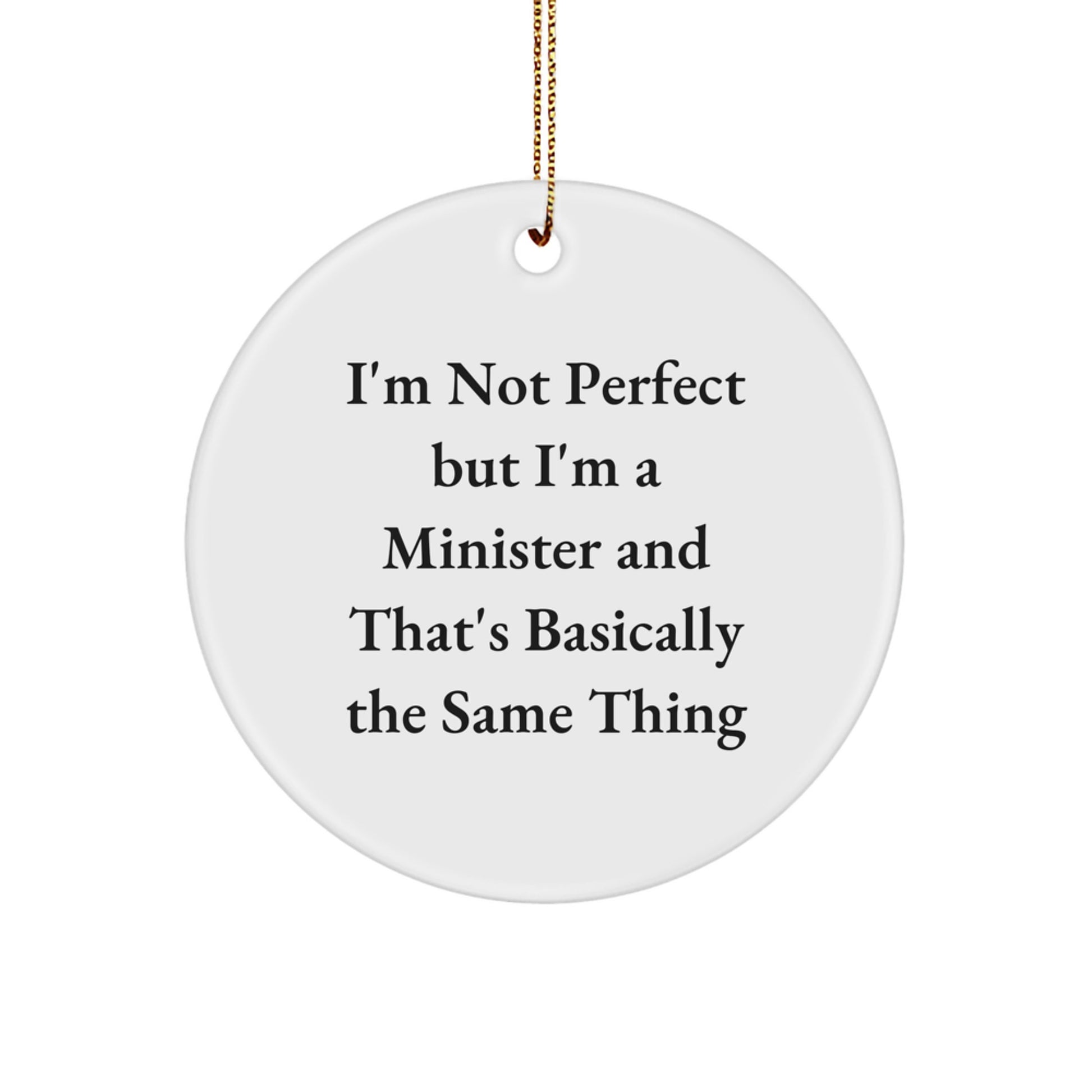 Funny Minister Christmas Unique Gift Unique Circle Ornament for Friends, Family, and Coworkers - 'I'm Not Perfect...' - Image 1