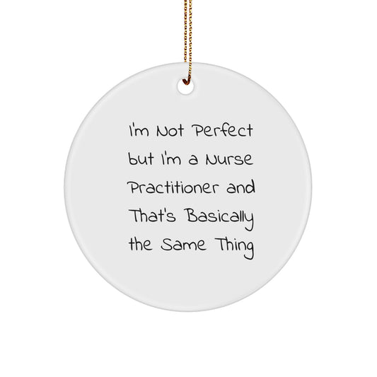 Unique Nurse Practitioner Gift for Christmas - Funny Circle Ornament from Sister, Daughter, Mom, or Friend - Image 1