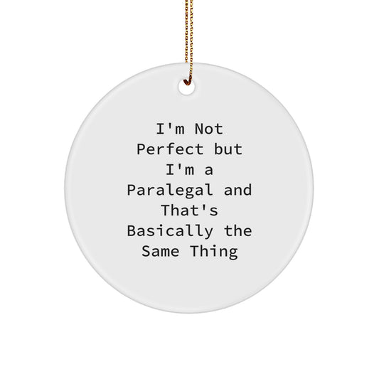 Paralegal Gifts, Funny Circle Ornament, 'I'm A Paralegal And That's Basically The Same Thing' Quote, Christmas Unique Gifts from Friends - Image 1