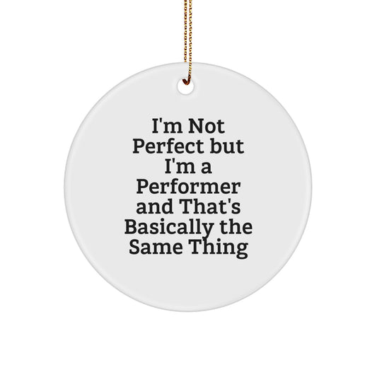 Funny Performer Circle Ornament Gifts from Friends Perfect for Christmas Unique Presents - Image 1