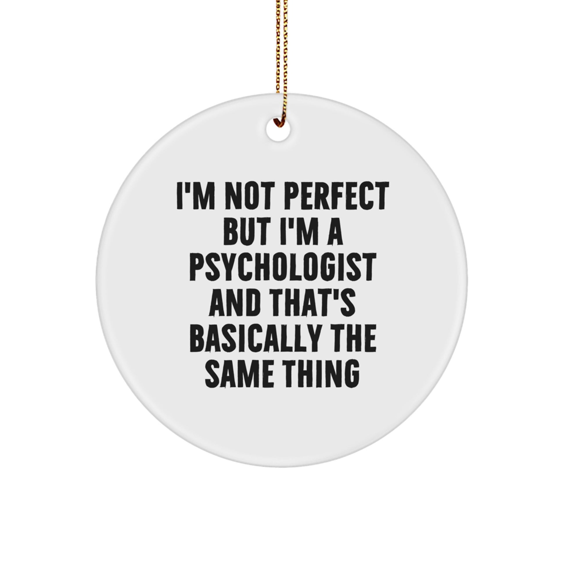 Funny Psychologist Gifts from Friends for Men Women Family Christmas Unique Circle Ornaments with Inspirational Quote 'I'm Not Perfect' - White Circle - Image 1