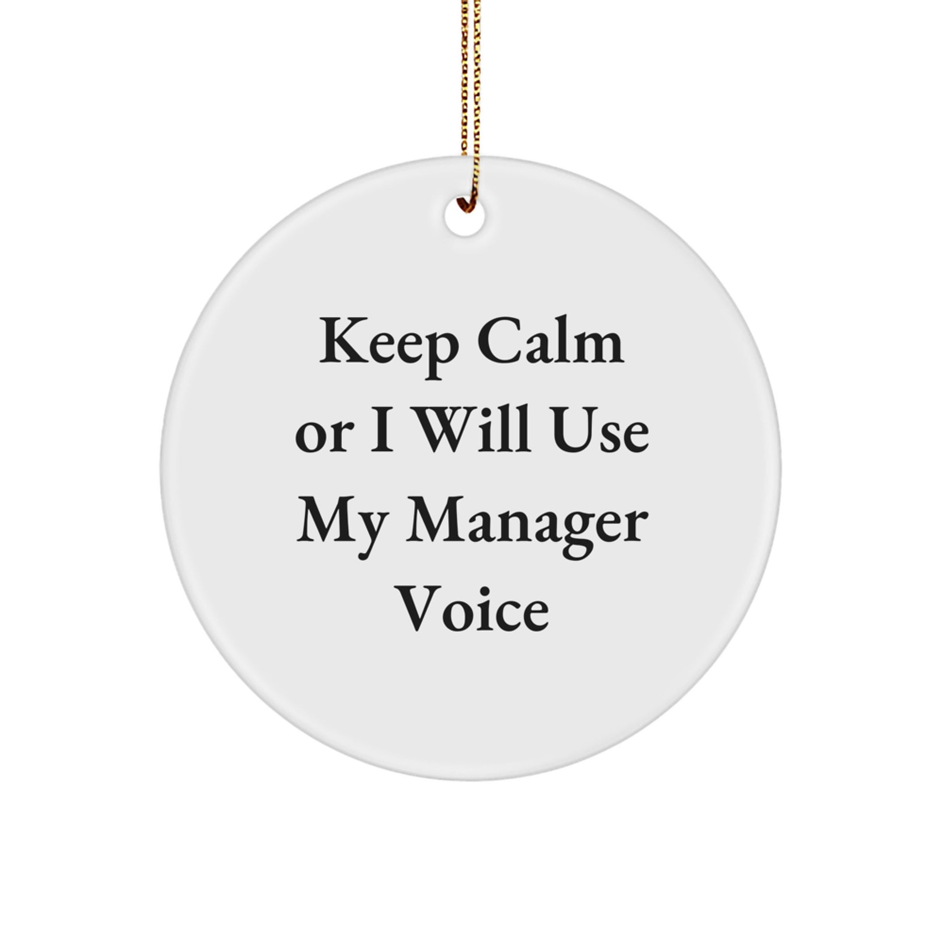 Funny Manager Gifts for Men, Keep Calm Or I Will Use My Manager Voice Circle Ornament, Christmas Unique Gifts from Friends, Coworkers, Family - Image 1