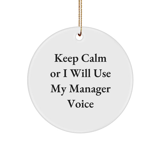 Funny Manager Gifts for Men, Keep Calm Or I Will Use My Manager Voice Circle Ornament, Christmas Unique Gifts from Friends, Coworkers, Family - Image 1