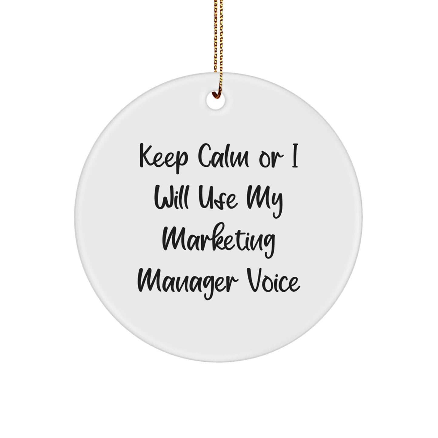 Gifts from Friends and Family to Marketing Manager, Keep Calm Or I Will Use My Marketing Manager Voice - Funny Circle Ornament for Christmas Unique Gifts - Image 1