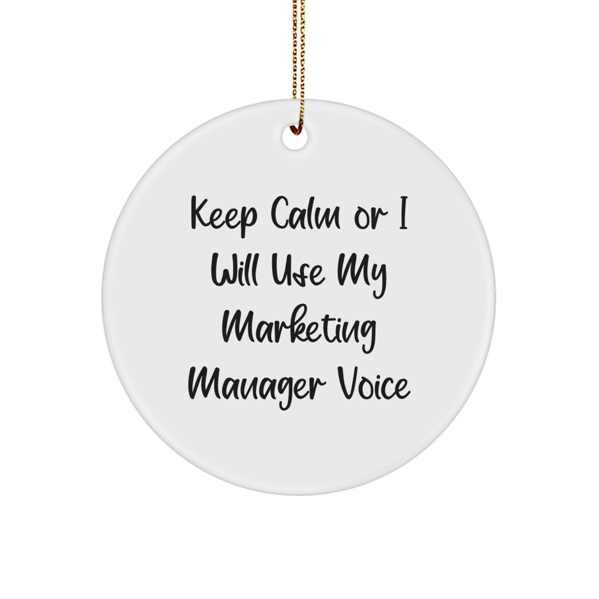 Gifts from Friends and Family to Marketing Manager, Keep Calm Or I Will Use My Marketing Manager Voice - Funny Circle Ornament for Christmas Unique Gifts - Image 1