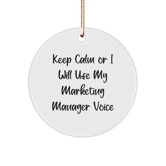 Gifts from Friends and Family to Marketing Manager, Keep Calm Or I Will Use My Marketing Manager Voice - Funny Circle Ornament for Christmas Unique Gifts - Image 1