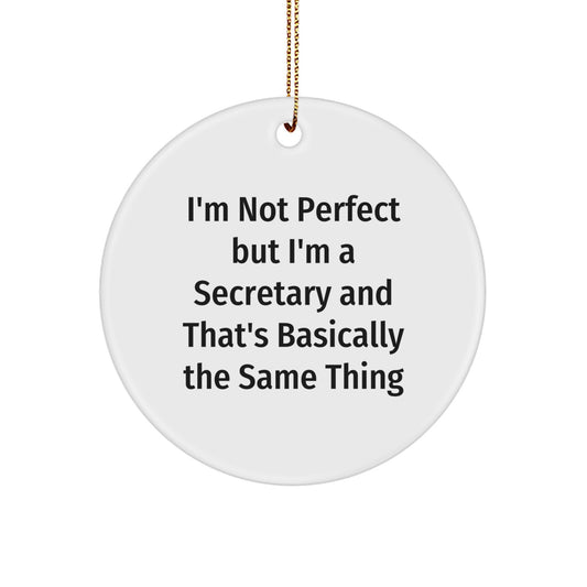Funny Secretary Gifts from Friends - I'm Not Perfect Circle Ornament, Christmas Unique Presents for Secretary, Circle Ornament, Inspirational Quote Gifts for Her - Image 1
