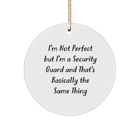 Funny Security Guard Gifts from Friends for Christmas - 'I'm Not Perfect' Circle Ornament - Image 1