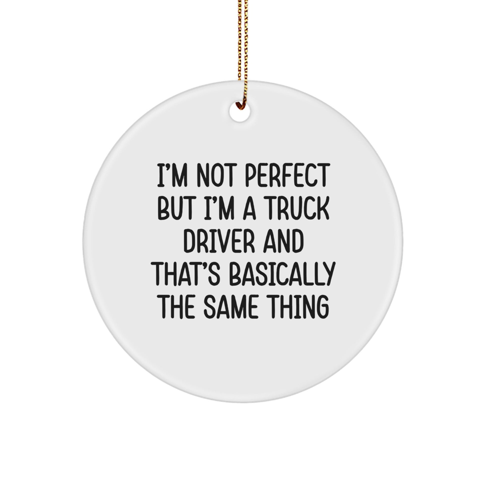 Funny Truck Driver Gifts from Friends - Circle Ornament with Inspirational Quote, Perfect for Christmas - Gifts for Truck Driver - Image 1