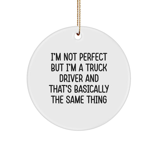 Funny Truck Driver Gifts from Friends - Circle Ornament with Inspirational Quote, Perfect for Christmas - Gifts for Truck Driver - Image 1