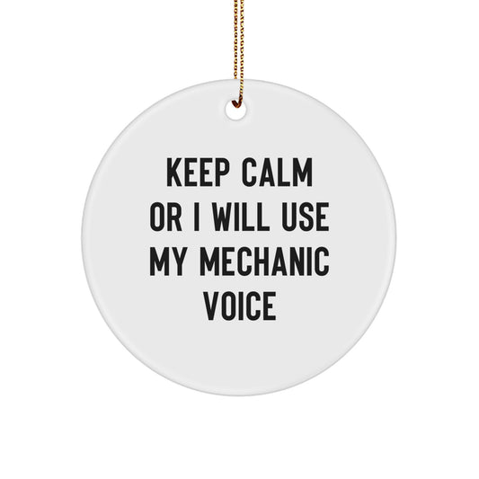 Funny Mechanic Gifts for Christmas - 'Keep Calm Or I Will Use My Mechanic Voice' Circle Ornament Gifts from Friends to Mechanic - Image 1
