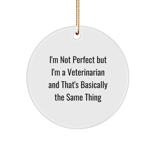 Funny Veterinarian Gifts from Men to Friends, 'I'm Not Perfect But I'm A Veterinarian' Circle Ornament for Christmas, Gifts for Veterinarian - Image 1