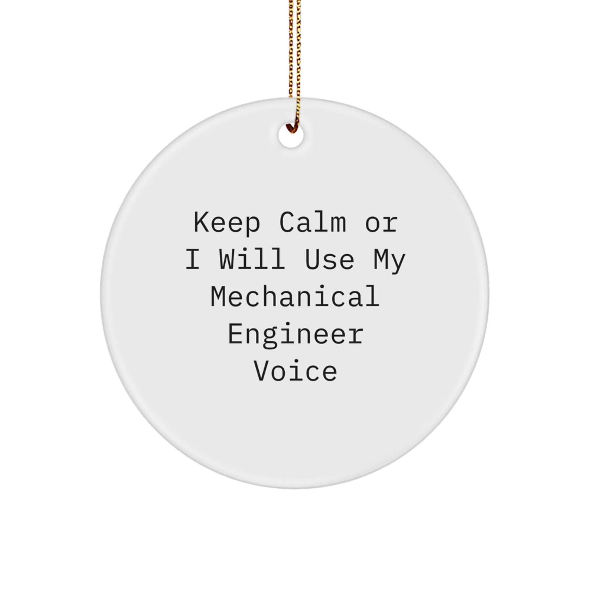 Mechanical Engineer Gifts from Friends, Christmas Circle Ornament Funny Quote, Keep Calm Or I Will Use My Mechanical Engineer Voice, Gifts for Men, Unique Christmas Unique Gifts - Image 1