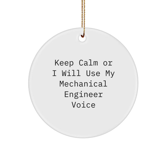 Mechanical Engineer Gifts from Friends, Christmas Circle Ornament Funny Quote, Keep Calm Or I Will Use My Mechanical Engineer Voice, Gifts for Men, Unique Christmas Unique Gifts - Image 1