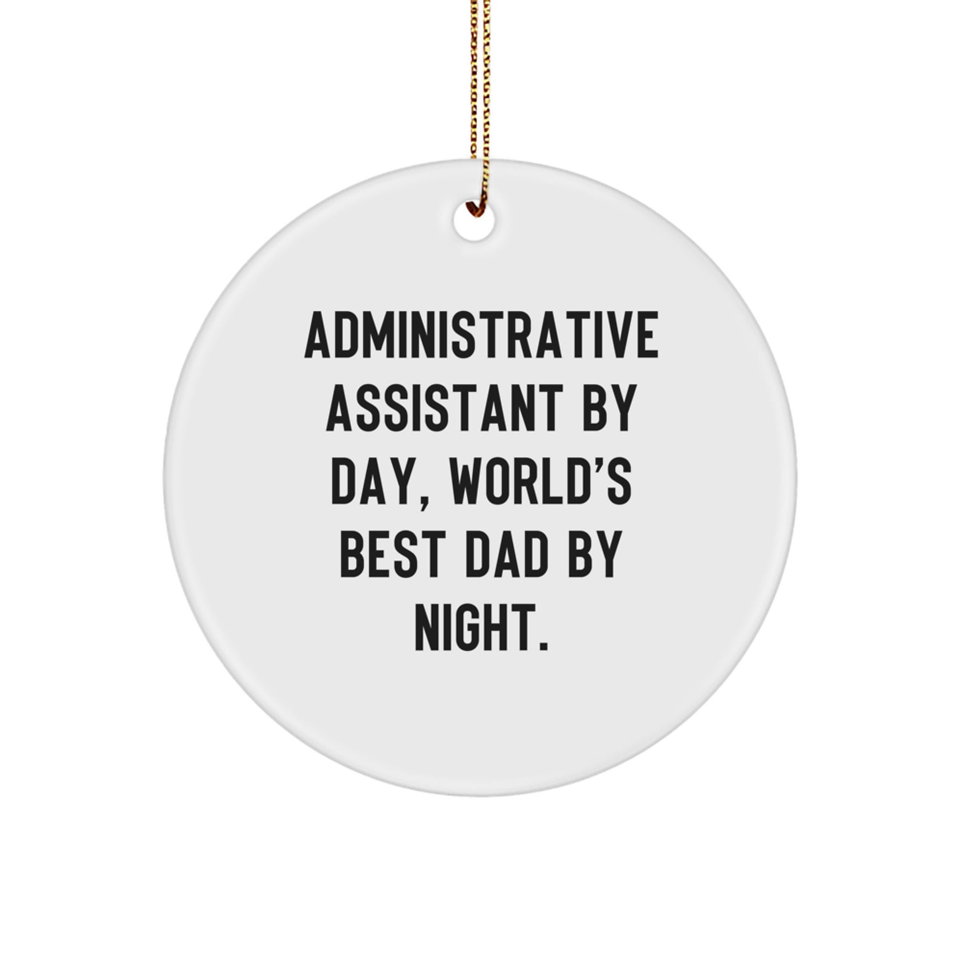 Administrative Assistant Gifts by Friends, Circle Ornament for Christmas, 'Administrative Assistant By Day, World's Best Dad By Night.' Quote - Image 1