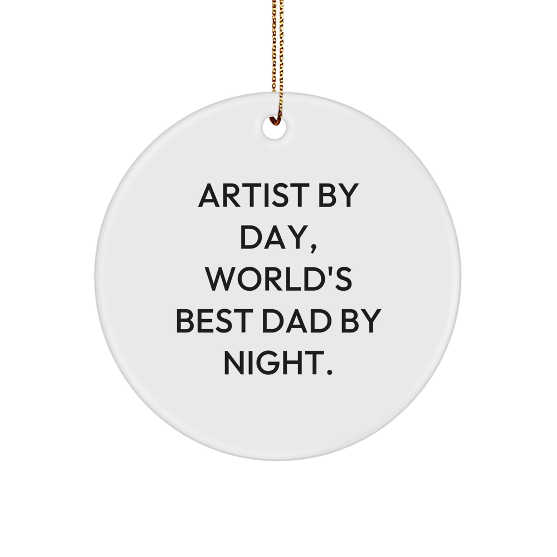 Artist Gifts for Men - Funny Circle Ornament, Artist By Day, World's Best Dad By Night, Christmas Unique Gifts, Gifts from Dad to Artist - Image 1