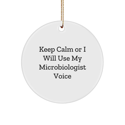 Funny Microbiologist Gifts from Friends for Christmas Unique Circle Ornament - Keep Calm Or I Will Use My Microbiologist Voice - Image 1