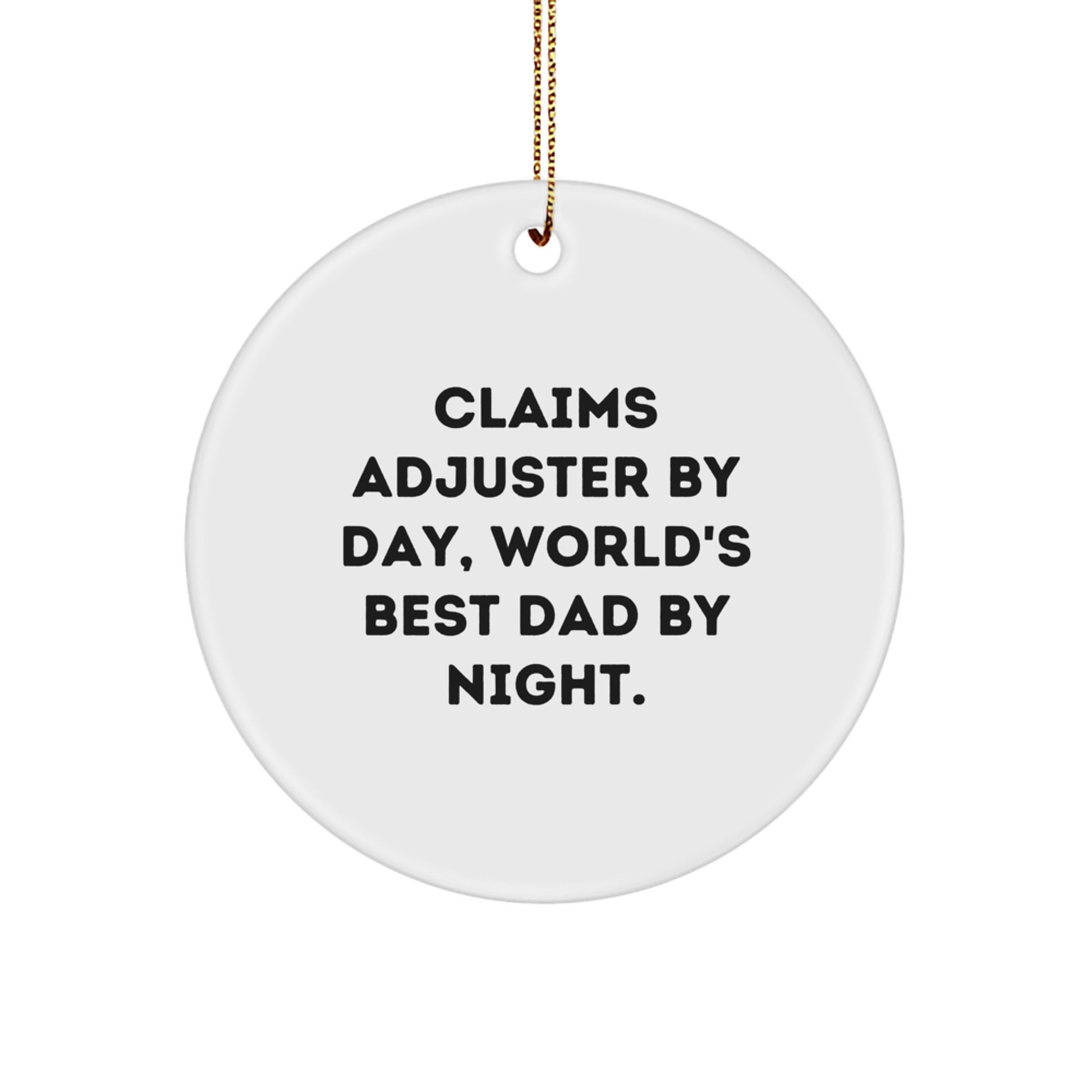 Claims Adjuster Gifts from Dad Circle Ornament - Funny Quote, Perfect for Christmas Unique Presents of Claims Adjuster Men, Women, Friends, Family - Image 1