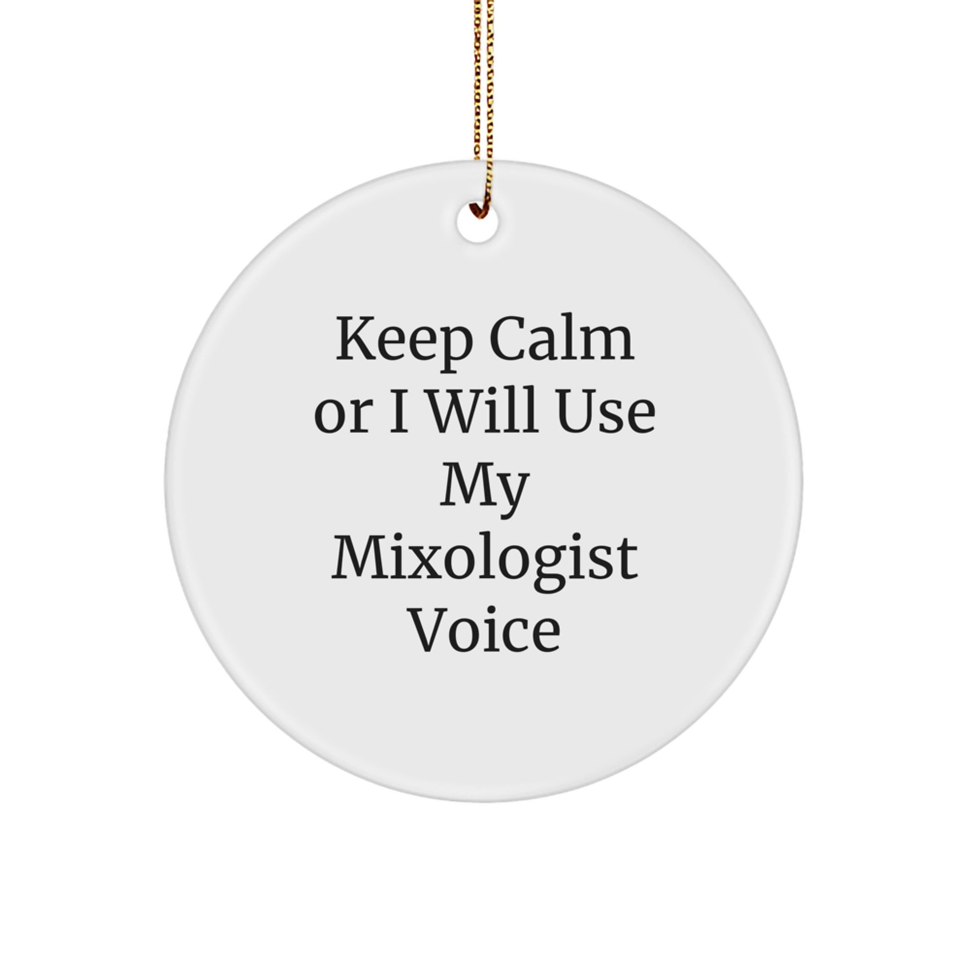 Funny Mixologist Gifts from Friends for Men on Christmas Unique Ornaments Circle Shaper Keep Calm Or I Will Use My Mixologist Voice - Image 1