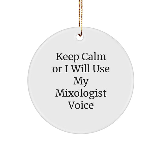 Funny Mixologist Gifts from Friends for Men on Christmas Unique Ornaments Circle Shaper Keep Calm Or I Will Use My Mixologist Voice - Image 1
