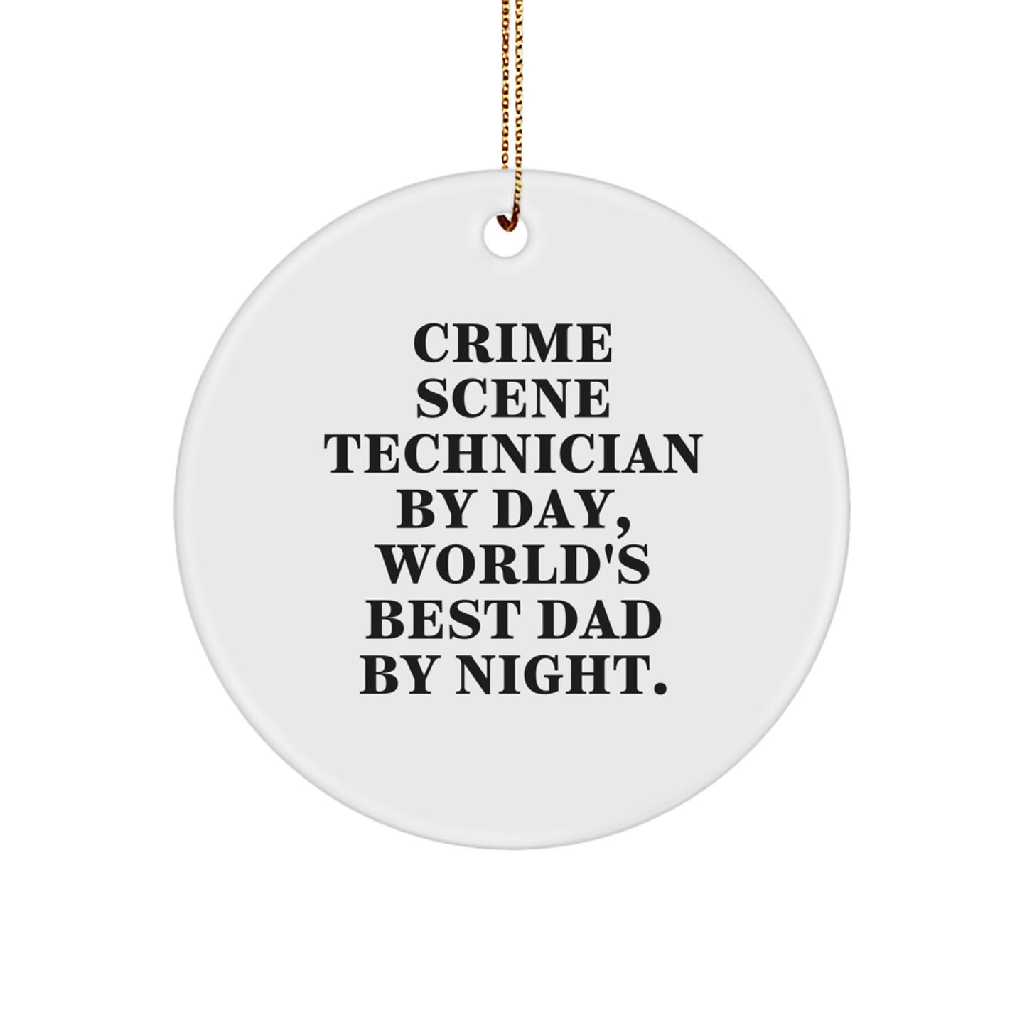 Funny Crime Scene Technician Gifts for Him - Christmas Unique Circle Ornament with Quote - Gifts from Dad - Image 1