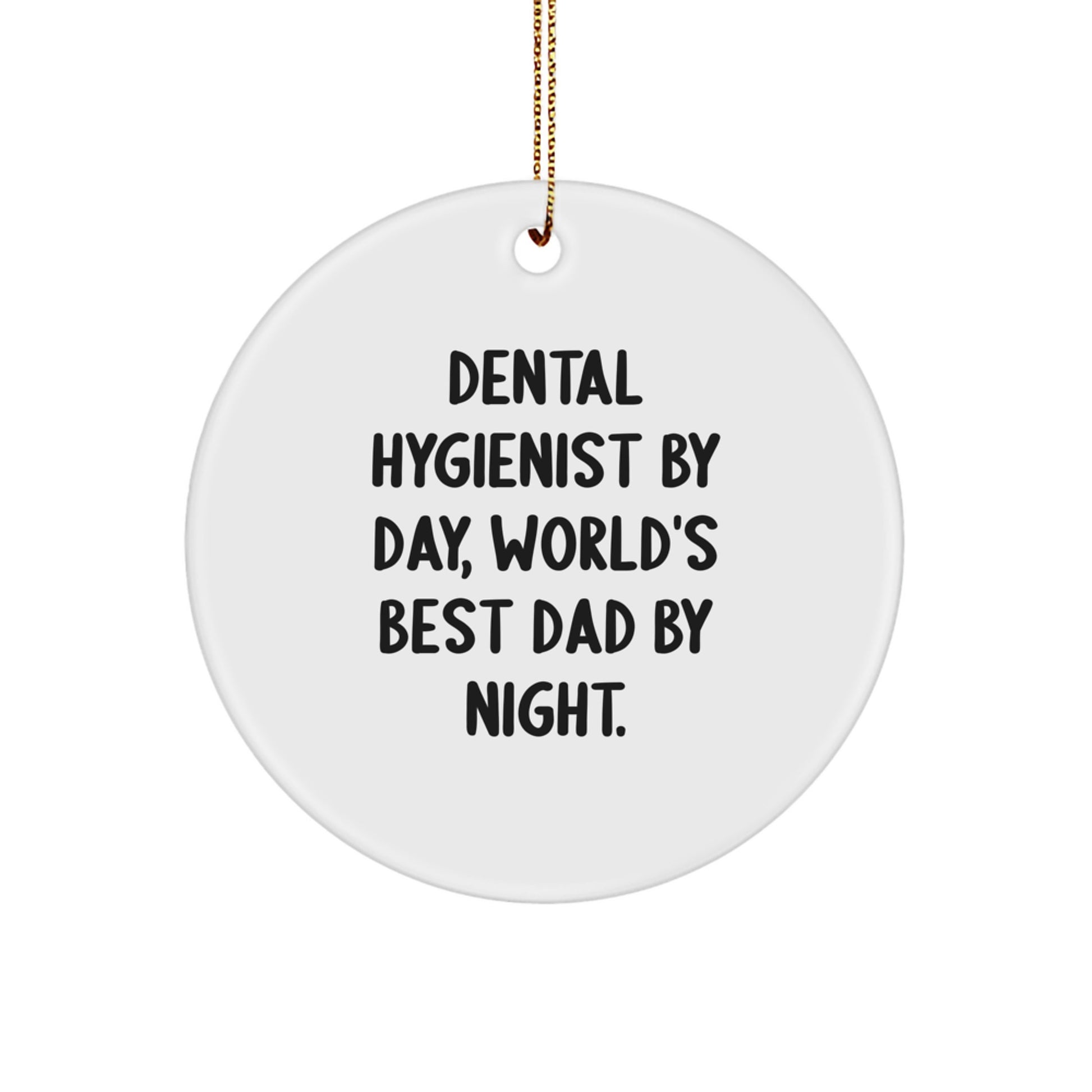 Funny 'Dental Hygienist By Day, World's Best Dad By Night.' Circle Ornament, Christmas Unique Gifts for Dental Hygienist Gifts from Family - Image 1