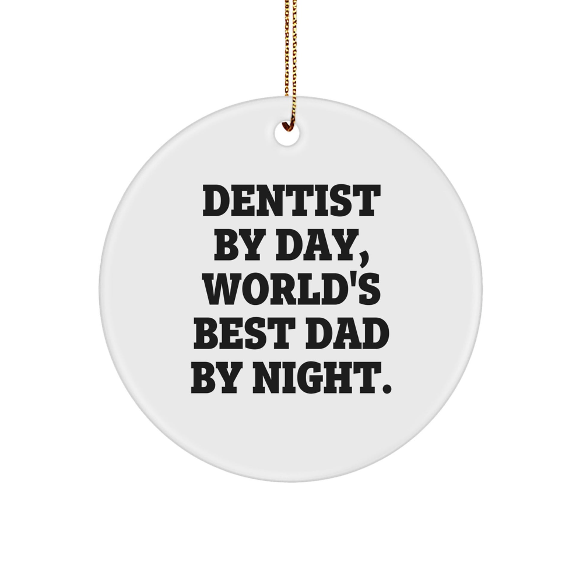 Funny Dentist Gifts for Men - Christmas Unique Circle Ornament 'Dentist By Day, World's Best Dad By Night' - White Circle Shaped MDF with High-Gloss Finish - Image 1