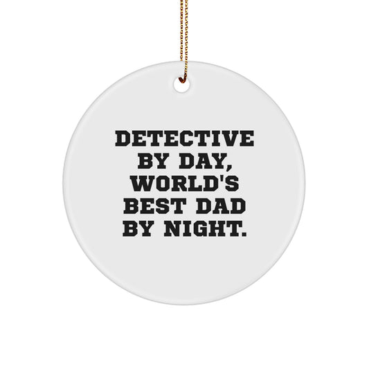 Funny Detective Gifts from Men to Friends - 'Detective By Day, World's Best Dad By Night.' Christmas Unique Circle Ornament - Image 1