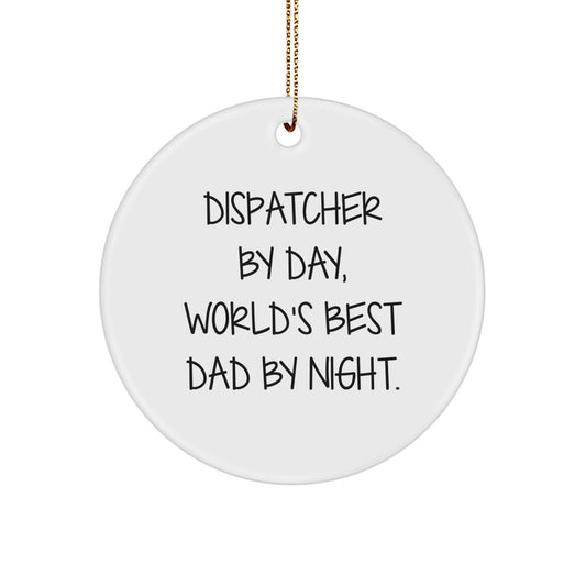 Funny Dispatcher Gifts from Men for Christmas Unique Ornaments, Dispatcher By Day World's Best Dad By Night Circle Ornament, Holiday Decorations - Image 1